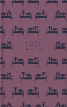 The Small House at Allington: Design by Coralie Bickford-Smith by Anthony Trollope