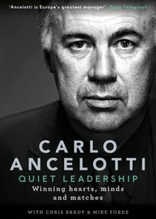 Quiet Leadership: Winning Hearts, Minds and Matches by Carlo Ancelotti