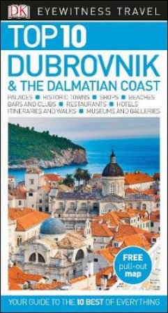 Eyewitness Top 10 Travel Guide: Dubrovnik And The Dalmatian Coast - 6th Ed by Various