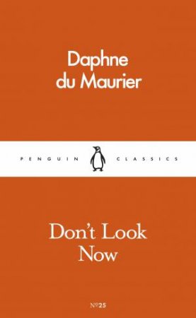 Penguin Pocket Classics: Don't Look Now by Daphne Du Maurier