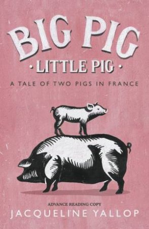 Big Pig, Little Pig by Jacqueline Yallop