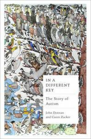 In a Different Key: The Story of Autism by John Donvan & Caren Zucker