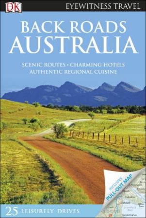 Eyewitness Travel Guide: Back Roads Australia - 3rd Ed by Various