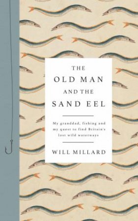 The Old Man And The Sand Eel by Will Millard