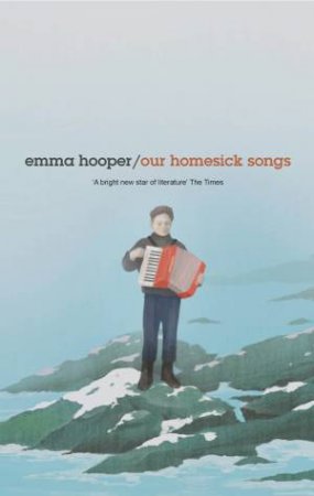 Our Homesick Songs by Emma Hooper