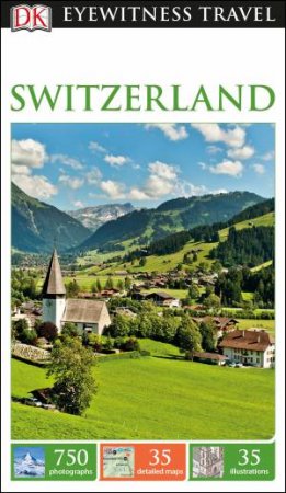 Eyewitness Travel Guide: Switzerland (7th Edition) by Various