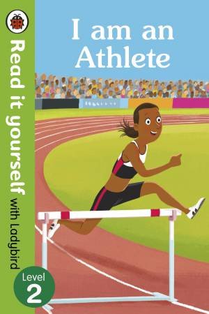 I Am An Athlete - Read It Yourself With Ladybird Level 2 by Ladybird