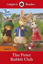 Peter Rabbit The Peter Rabbit Club  Read It Yourself With Ladybird Level 2