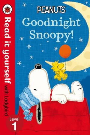 Peanuts: Goodnight Snoopy - Read It Yourself With Ladybird Level 1 by Ladybird