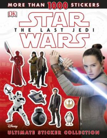 Star Wars: The Last Jedi Ultimate Sticker Collection by Various