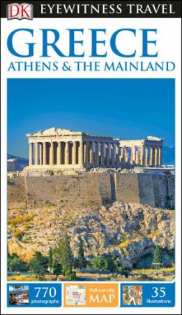 Greece, Athens And The Mainland Eyewitness Travel Guide by Dk