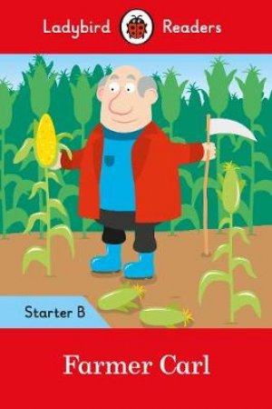 Farmer Carl- Ladybird Readers Starter Level B by Ladybird