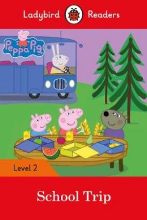 Peppa Pig: School Trip - Ladybird Readers Level 2 by Ladybird