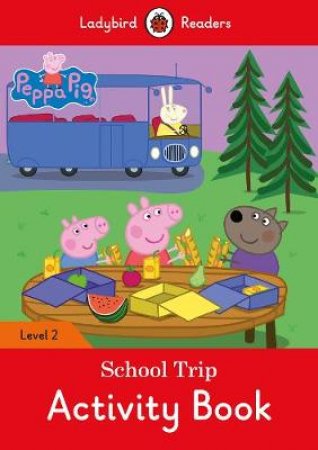 Peppa Pig: School Trip Activity Book - Ladybird Readers Level 2 : by Ladybird