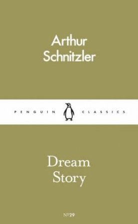 Penguin Pocket Classics: Dream Story by Arthur Schnitzler