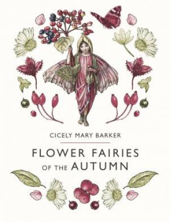 Flower Fairies Of The Autumn by Cicely Mary Barker