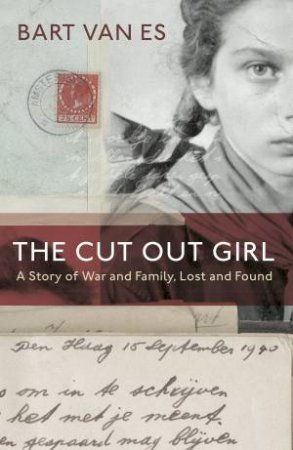 The Cut Out Girl: A Story Of War And Family, Lost And Found by Bart van Es