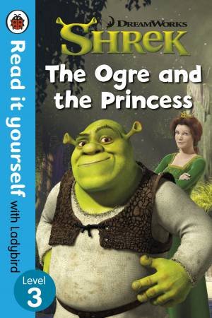 Shrek: The Ogre And The Princess  Read It Yourself With Ladybird Level 3 by Ladybird