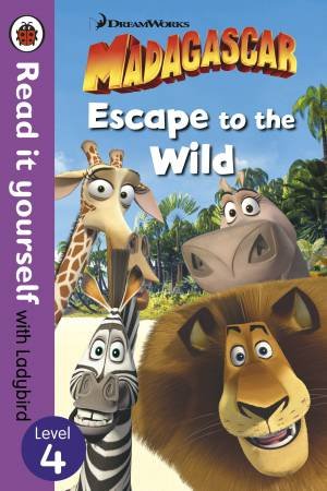 Madagascar: Escape To The Wild - Read It Yourself With Ladybird Level 4 by Ladybird