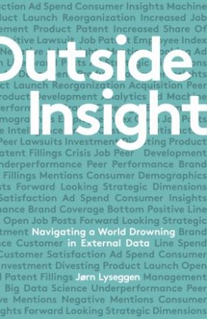 Outside Insight: How To Use Data To Understand The Future And Transform Your Business by Jorn Lyseggen