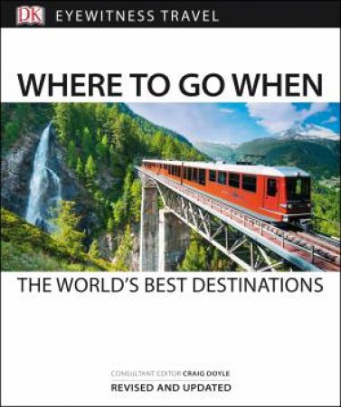 Where To Go When: The World's Best Destinations by Various