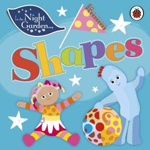 In The Night Garden: Shapes by Various