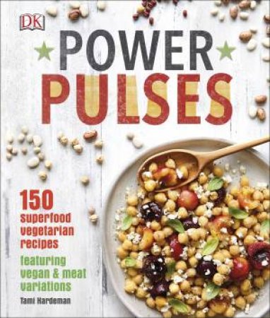 Power Pulses: 150 Superfood Vegetarian Recipes by Tami Hardeman