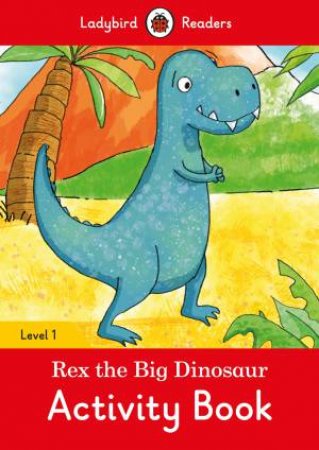 Rex The Dinosaur Activity Book  - Ladybird Readers Level 1 by Ladybird