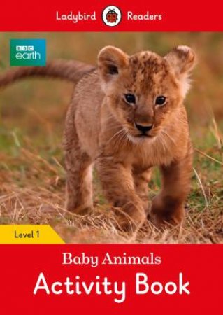 BBC Earth: Baby Animals Activity Book - Ladybird Readers Level 1 by Ladybird