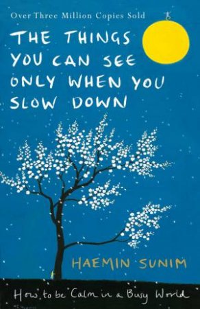 The Things You Can See Only When You Slow Down by Haemin Sunim