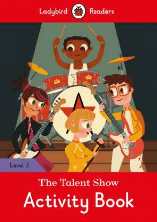 Talent Show Activity Book - Ladybird Readers Level 3 The by Ladybird