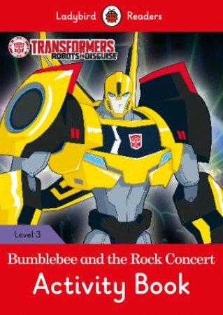 Transformers: Bumblebee And The Rock Concert Activity Book - Ladybird Readers Level 3 by Ladybird