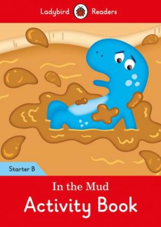 In The Mud Activity Book: Ladybird Readers Starter Level B by Ladybird