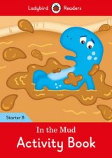 In The Mud Activity Book Ladybird Readers Starter Level B