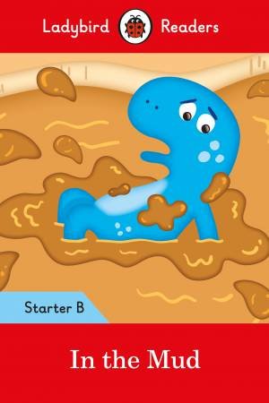 In The Mud: Ladybird Readers Starter Level B by Ladybird