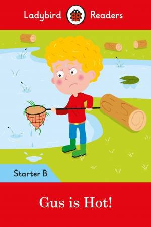 Gus Is Hot!: Ladybird Readers Starter Level B by Ladybird