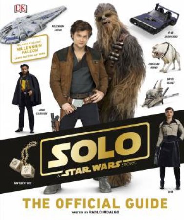 Solo: A Star Wars Story The Official Guide by Various