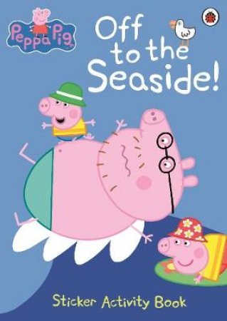 Peppa Pig: Off To The Seaside by Various