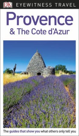 Dk Eyewitness Travel Guide Provence & The Cote D'azur 10th Ed by Various