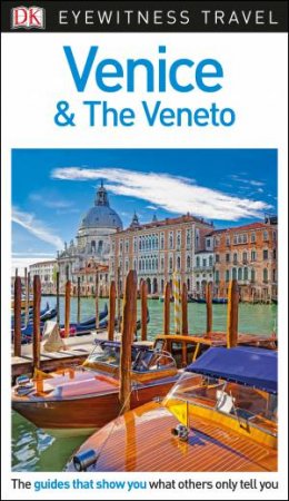 Venice And The Veneto: DK Eyewitness Travel Guide by Various