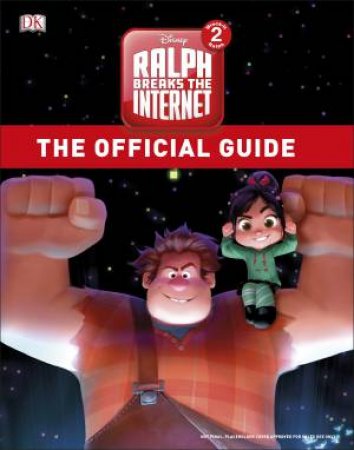 Ralph Breaks the Internet The Official Guide: Disney Wreck-It Ralph 2 by Various