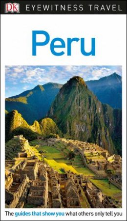 DK Eyewitness Travel Guide: Peru by Various