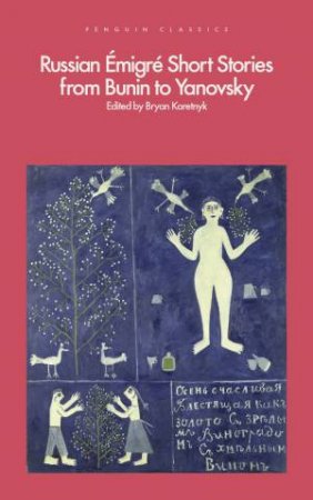 Russian Emigre Short Stories From Bunin To Yanovsky by Bryan Karetnyk