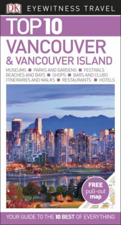 Top 10 Vancouver & Vancouver Island: Eyewitness Travel Guide by Various