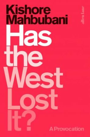 Has The West Lost It ? by Kishore Mahbubani