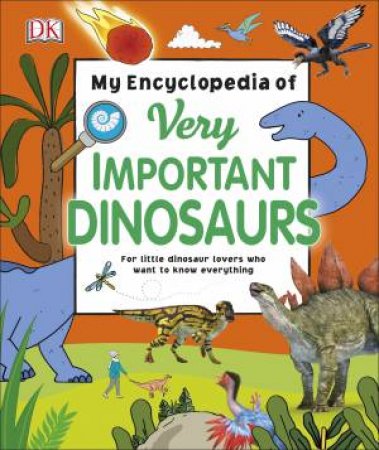 My Encyclopedia Of Very Important Dinosaurs by Various