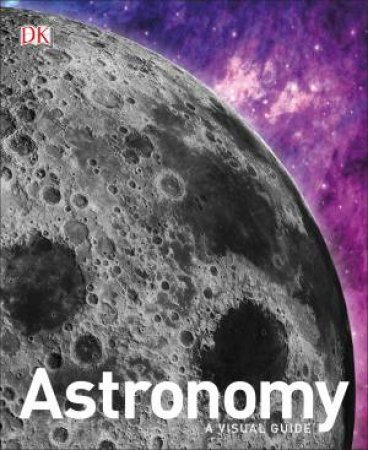 Astronomy: A Visual Guide by Various