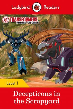 Transformers: Decepticons In The Scrapyard- Ladybird Readers Level 1 by Ladybird