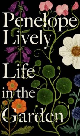 Life In The Garden by Penelope Lively