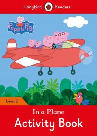 Peppa Pig: In A Plane Activity Book by Various